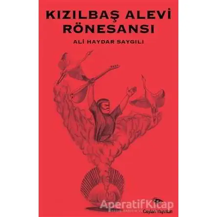 Kızılbaş Alevi Rönesansı - Ali Haydar Saygılı - Ceylan Yayınları