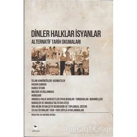 Dinler Halklar İsyanlar - Alternatif Tarih Okumaları - Ali Haydar Saygılı - Ceylan Yayınları