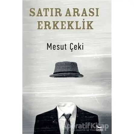 Satır Arası Erkeklik - Mesut Çeki - Ceylan Yayınları
