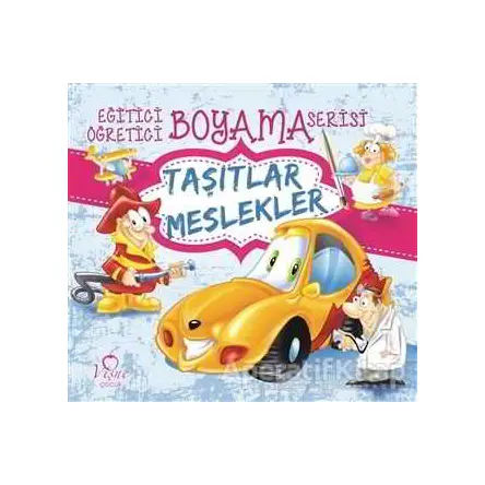 Taşıtlar Meslekler - Eğitici Öğretici Boyama Serisi - Kolektif - Vişne Çocuk