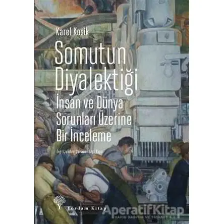 Somutun Diyalektiği - Karel Kosik - Yordam Kitap
