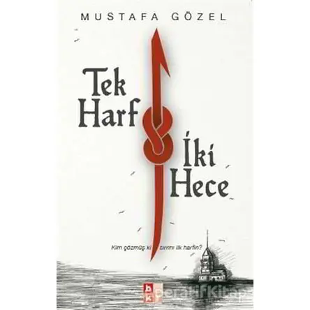 Tek Harf İki Hece - Mustafa Gözel - Babıali Kültür Yayıncılığı