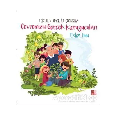 Çevremizin Gerçek Koruyucuları - Ediz Hun - Babıali Kültür Yayıncılığı