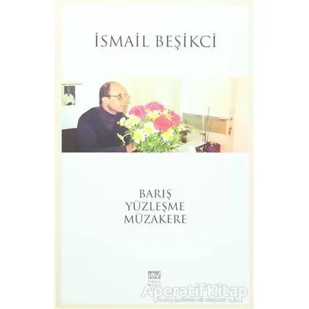 Barış Yüzleşme Müzakere - İsmail Beşikçi - İsmail Beşikçi Vakfı