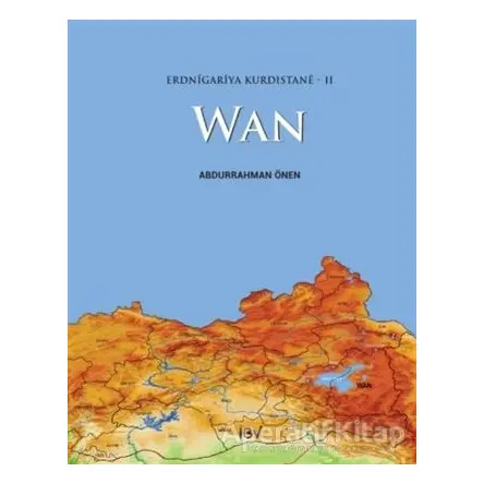 Erdnigariya Kurdistane - 2: Wan - Abdurrahman Önen - İsmail Beşikçi Vakfı