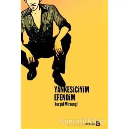 Yankesiciyim Efendim - Xurşid Mirzengi - Avesta Yayınları