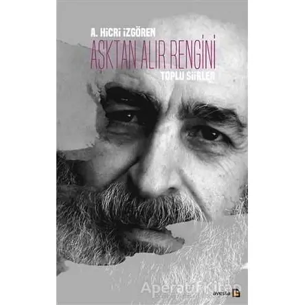 Aşktan Alır Rengini - A. Hicri İzgören - Avesta Yayınları