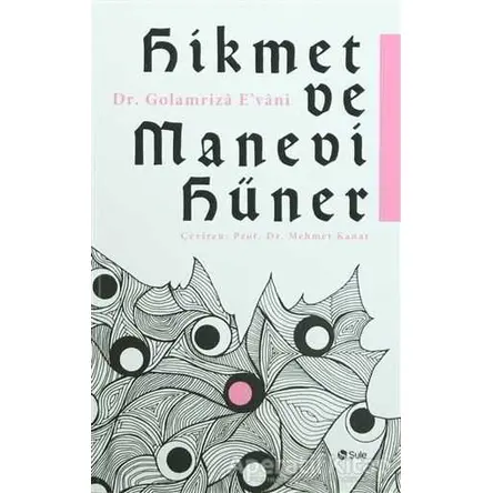 Hikmet ve Manevi Hüner - Golamriza Evani - Şule Yayınları
