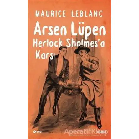 Arsen Lüpen Sherlock Holmesa Karşı - Maurice Leblanc - Şule Yayınları