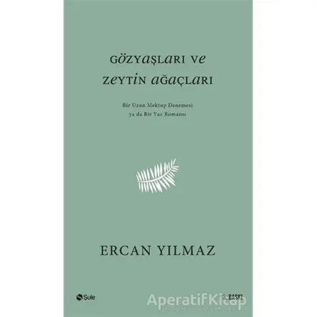 Gözyaşları ve Zeytin Ağaçları - Ercan Yılmaz - Şule Yayınları
