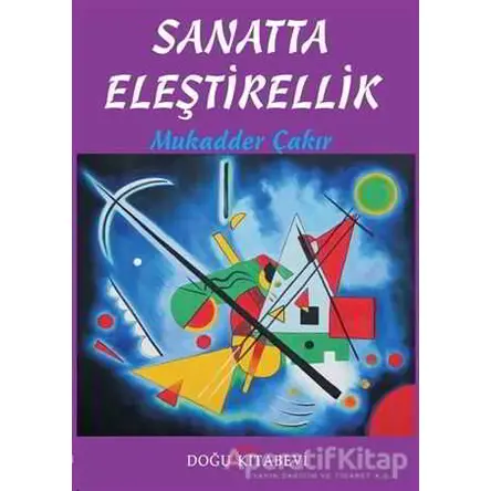 Sanatta Eleştirellik - Mukadder Çakır - Doğu Kitabevi