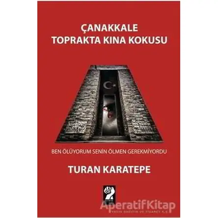 Çanakkale Toprakta Kına Kokusu - Turan Karatepe - İştirak Yayınevi