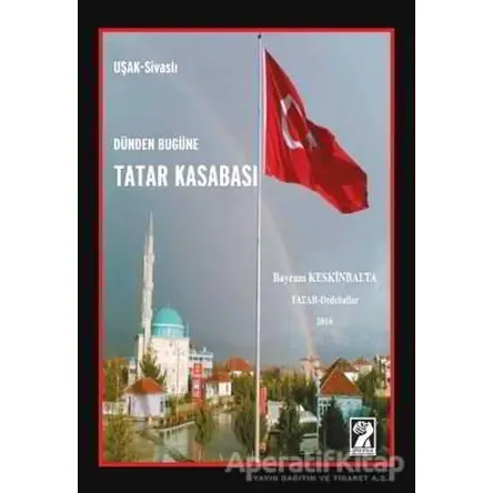 Dünden Bugüne Tatar Kasabası - Bayram Keskinbalta - İştirak Yayınevi