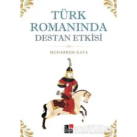 Türk Romanında Destan Etkisi - Muharrem Kaya - Kesit Yayınları
