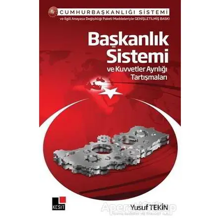 Başkanlık Sistemi ve Kuvvetler Ayrılığı Tartışmaları - Yusuf Tekin - Kesit Yayınları