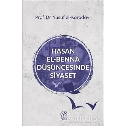Hasan el-Benna Düşüncesinde Siyaset - Yusuf el-Karadavi - Nida Yayınları