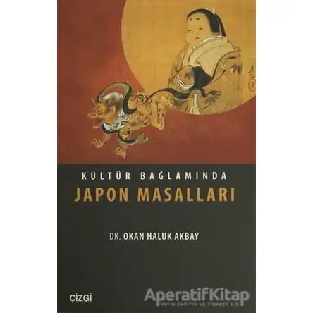 Kültür Bağlamında Japon Masalları - Okan Haluk Akbay - Çizgi Kitabevi Yayınları