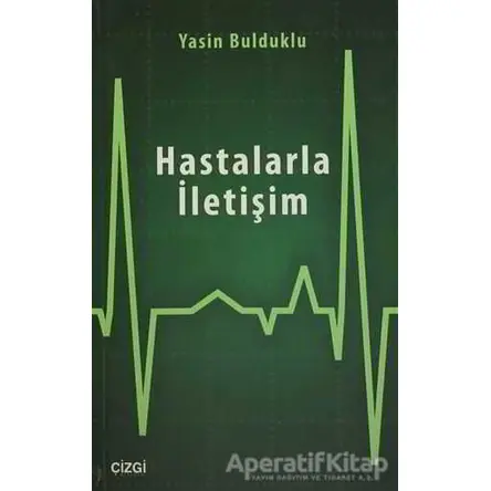 Hastalarla İletişim - Yasin Bulduklu - Çizgi Kitabevi Yayınları