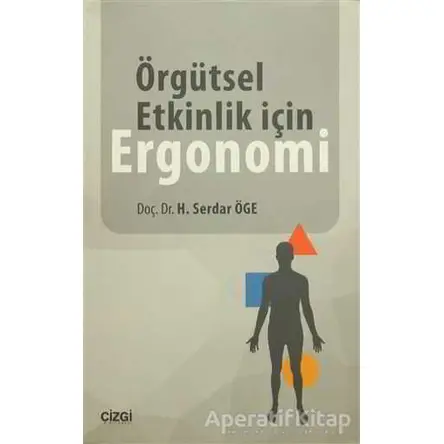 Örgütsel Etkinlik için Ergonomi - H. Serdar Öge - Çizgi Kitabevi Yayınları