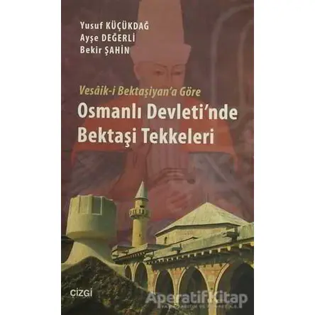 Vesaik-i Bektaşiyana Göre Osmanlı Devletinde Bektaşi Tekkeleri