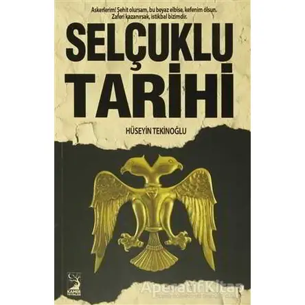 Selçuklu Tarihi - Hüseyin Tekinoğlu - Kamer Yayınları