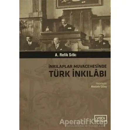 İnkılaplar Muvacehesinde Türk İnkılabı - A. Refik Sıtkı - Vadi Yayınları
