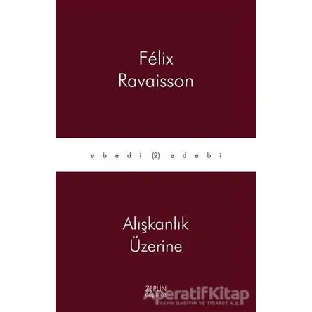 Alışkanlık Üzerine - Felix Ravaisson - Zeplin Kitap