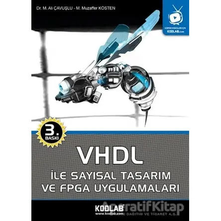 VHDL İle Sayısal Tasarım ve FPGA Uygulamaları - Mehmet Ali Çavuşlu - Kodlab Yayın Dağıtım