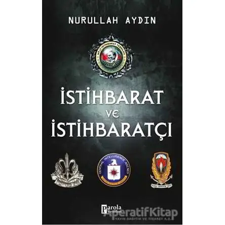 İstihbarat ve İstihbaratçı - Nurullah Aydın - Parola Yayınları