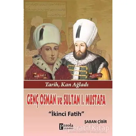 Genç Osman ve 1. Mustafa - Şaban Çibir - Parola Yayınları