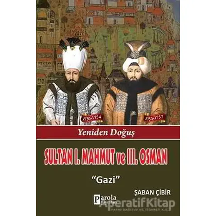 Sultan 1. Mahmut ve 3. Osman - Şaban Çibir - Parola Yayınları