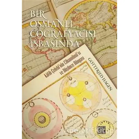 Bir Osmanlı Coğrafyacısı İşbaşında - Gottfried Hagen - Küre Yayınları