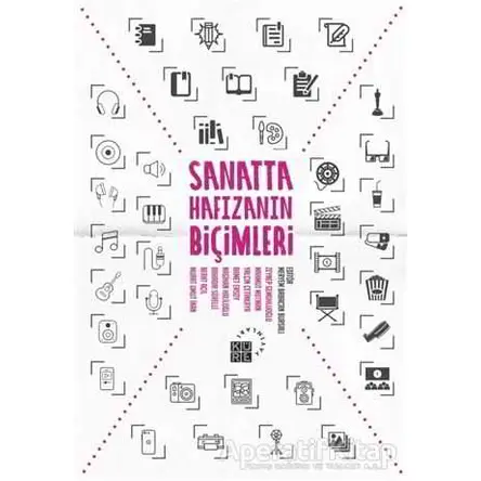 Sanatta Hafızanın Biçimleri - Meryem Babacan Bursalı - Küre Yayınları