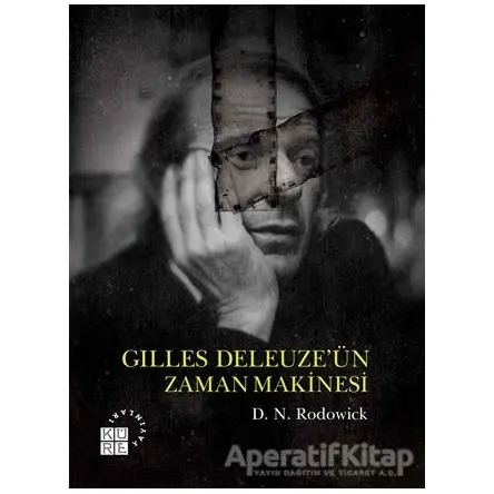 Gilles Deleuze’ün Zaman Makinesi - D. N. Rodowick - Küre Yayınları