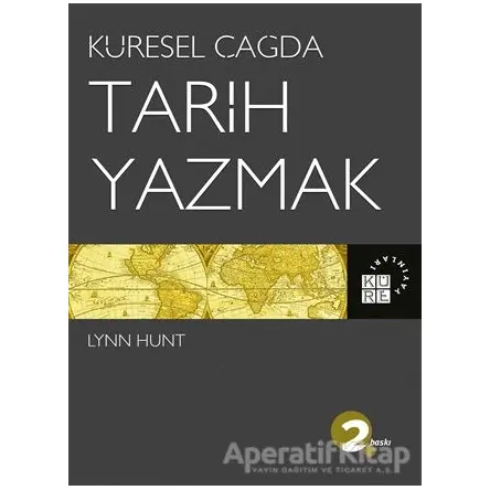 Küresel Çağda Tarih Yazmak - Lynn Hunt - Küre Yayınları