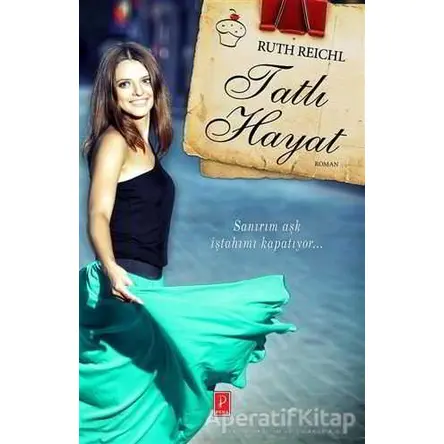 Tatlı Hayat - Ruth Reichl - Pena Yayınları