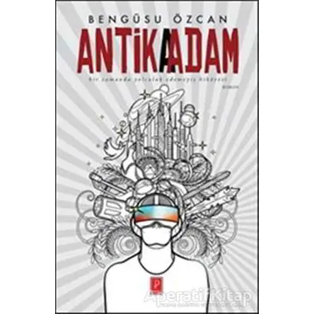 Antika Adam - Bengüsu Özcan - Pena Yayınları