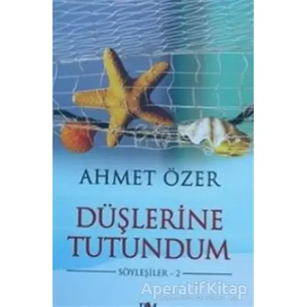 Düşlerine Tutuldum - Ahmet Özer - Sarissa Yayınları