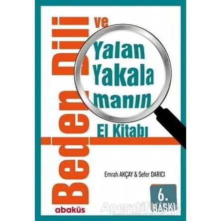 Beden Dili ve Yalan Yakalamanın El Kitabı - Sefer Darıcı - Abaküs Kitap