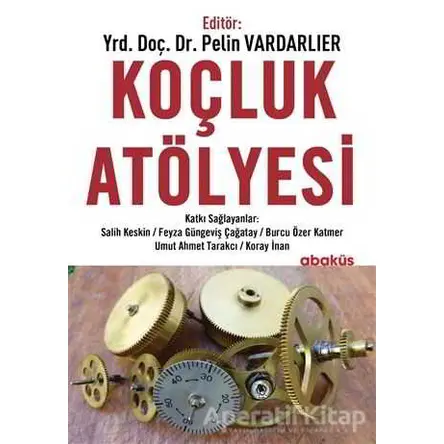 Koçluk Atölyesi - Pelin Vardarlıer - Abaküs Kitap