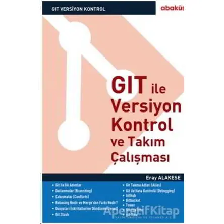 GIT İle Versiyon Kontrol ve Takım Çalışması - Eray Alakese - Abaküs Kitap