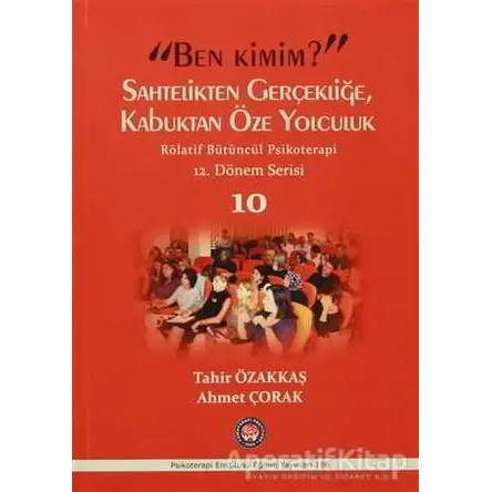 Ben Kimim? Sahtelikten Gerçekliğe, Kabuktan Öze Yolculuk / Röletif Bütüncül Psikoterapi 10