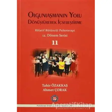 Olgunlaşmanın Yolu Dönüştürerek İçselleştirme / Rölatif Bütüncül Psikoterapi 11