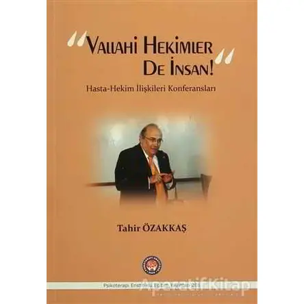 Vallahi Hekimler De İnsan! - Tahir Özakkaş - Psikoterapi Enstitüsü