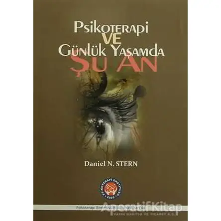 Psikoterapi ve Günlük Yaşamda Şu An - Daniel N. Stern - Psikoterapi Enstitüsü