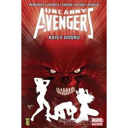 Uncanny Avengers - Axixe Doğru - Rick Remender - Gerekli Şeyler Yayıncılık