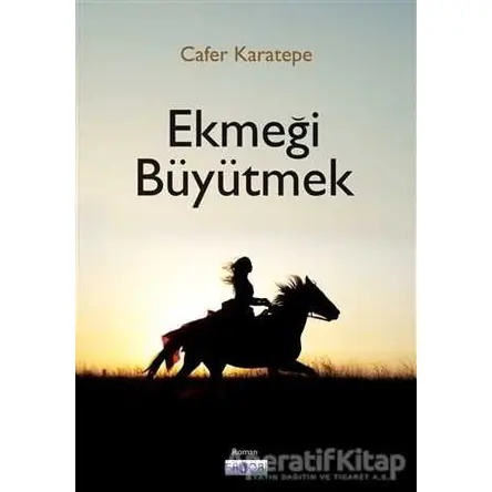 Ekmeği Büyütmek - Cafer Karatepe - Favori Yayınları