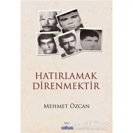 Hatırlamak Direnmektir - Mehmet Özcan - Favori Yayınları