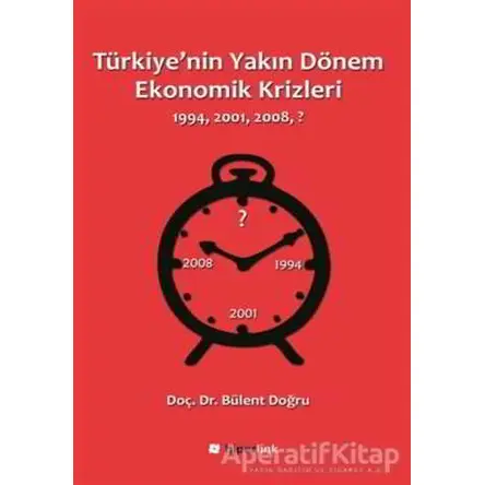 Türkiyenin Yakın Dönem Ekonomik Krizleri - Bülent Doğru - Hiperlink Yayınları