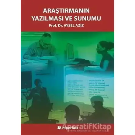 Araştırmanın Yazılması ve Sunumu - Aysel Aziz - Hiperlink Yayınları